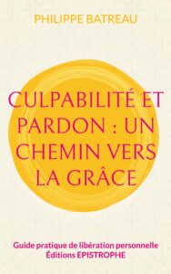 Couverture du livre Culpabilité et pardon : Un chemin vers la grâce